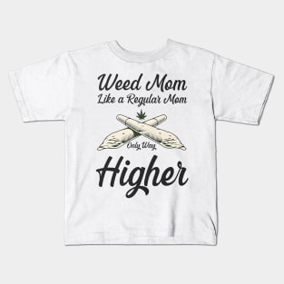 Weed Mom Like A Regular Mom Only Way Higher Kids T-Shirt